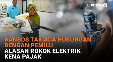 Mulai dari bansos tak ada hubungan dengan pemilu hingga alasan rokok elektrik kena pajak, berikut sejumlah berita menarik News Flash Liputan6.com.