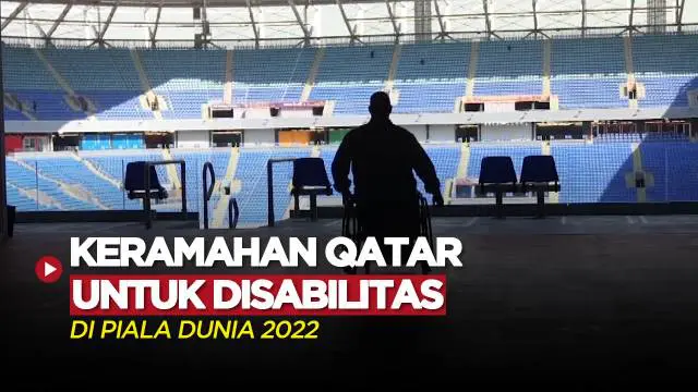 VIDEO: Qatar Pastikan Penyandang Disabilitas Mendapat Akses Terbaik untuk Menonton Piala Dunia 2022