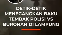 Detik-detik Menegangkan Baku Tembak Polisi vs Buronan di Lampung