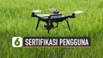 Kemenhub akan perbarui aturan sertifikasi pengguna drone akhir 2019 ini.