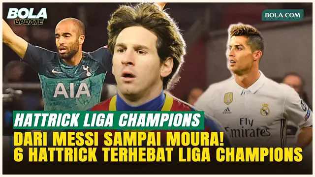 Hattrick Terbaik Babak Knockout Liga Champions, Dari Messi, Ronaldo, sampai Moura yang Gak Masuk Akal