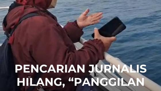 Pencarian Jurnalis Hilang, "Panggilan Hati, Saya Harus Ikut Mencari Suami Saya..."