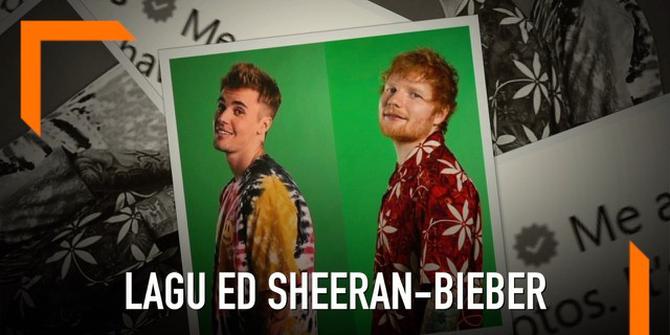VIDEO: Lagu Duet Ed Sheeran dan Justin Bieber Akhirnya Dirilis