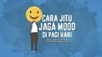 Suka merasa hilang mood gak kalau pagi-pagi? Nah simak Semenit Berfaedah ini supaya kamu tahu cara menjaga mood baik di pagi hari.