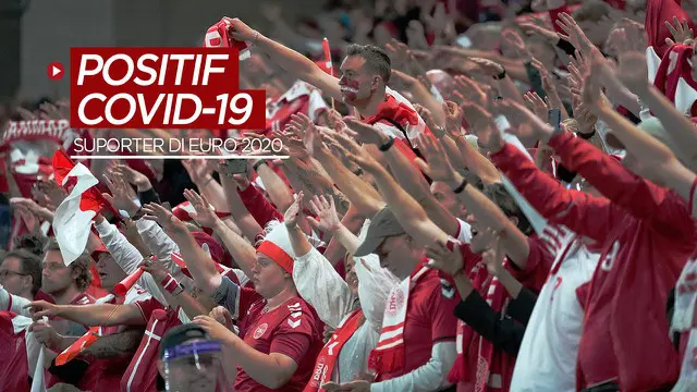 Berita video 5 suporter di Euro 2020 dinyatakan positif Covid-19 setelah menonton laga Timnas Denmark di stadion.