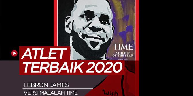 VIDEO: Alasan Utama Majalah TIME Pilih LeBron James Jadi Atlet Terbaik 2020