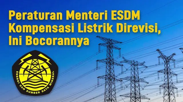 Kementerian ESDM keluarkan aturan baru terkait ganti rugi listrik padam. Aturan tersebut merupakan revisi dari Peraturan Menteri (Permen) ESDM Nomor 27 Tahun 2017.