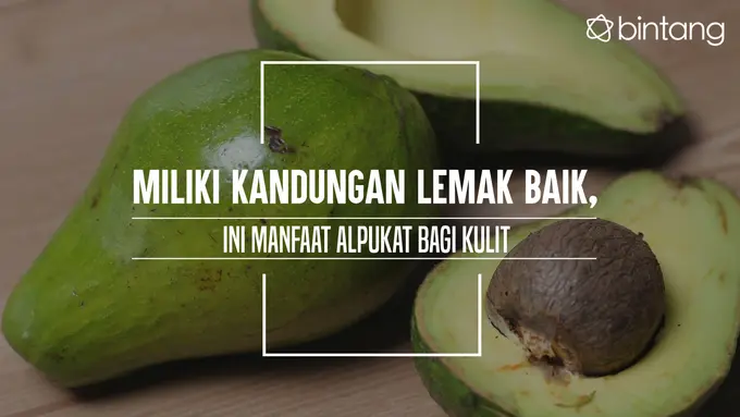 Miliki Kandungan Lemak Baik, Ini Manfaat Alpukat Bagi Kulit