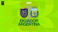 Cover prediksi pertandingan kualifikasi Piala Dunia 2026 zona CONMEBOL, Timnas Ekuador versus Timnas Argentina. (Bola.com/Gregah Nurikhsani)