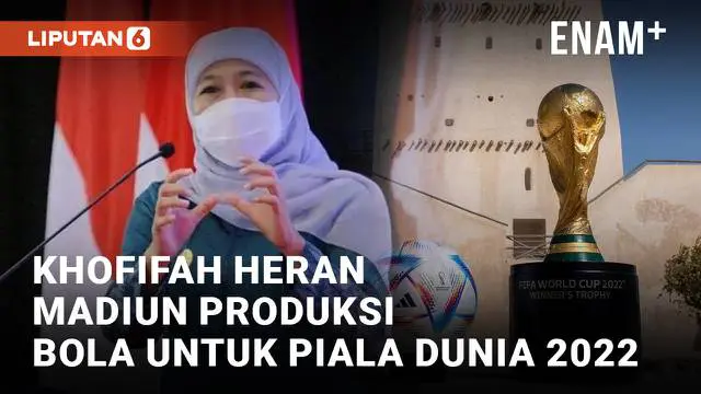 Gubernur Jawa Timur, Khofifah Indar Parawansa mengaku baru ‘ngeh’ dan merasa bangga karena bola yang akan digunakan pada ajang Piala Dunia 2022 mendatang ternyata diproduksi di Madiun.