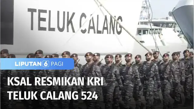 Kepala Staf TNI Angkatan Laut, Laksamana Yudo Margono, resmikan Kapal Perang Republik Indonesia, KRI Teluk Calang-524, untuk memperkuat jajaran Armada Komando Lintas Laut Militer (Kolinlamil).