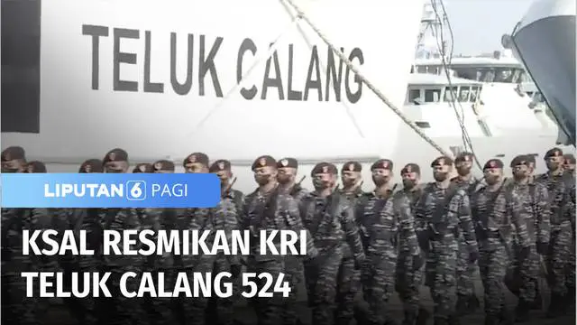 VIDEO: KSAL Resmikan KRI Teluk Calang 524 yang Akan Perkuat Kolinlamil