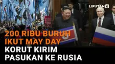 Mulai dari 200 ribu buruh ikut May Day hingga Korut kirim pasukan ke Rusia di News Flash Liputan6.com.