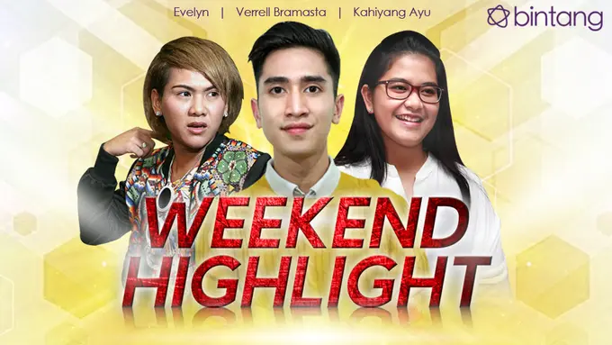 [Bintang] HL Weekend Highlight Evelyn, Verrell Bramasta, Kahiyang Ayu