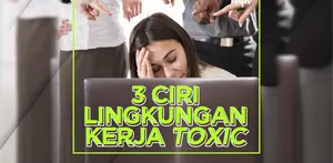 Kenali Ciri-Ciri Tempat Kerja Toxic