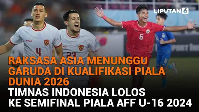 Mulai dari raksasa Asia menunggu Garuda di kualifikasi Piala Dunia 2026 hingga Timnas Indonesia lolos ke semifinal Piala AFF U-16 2024, berikut sejumlah berita menarik News Flash Sport Liputan6.com.