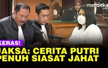 VIDEO: Tanggapi Pleidoi, Jaksa "Cerita Putri Layaknya Khayalan Penuh Siasat Jahat"
