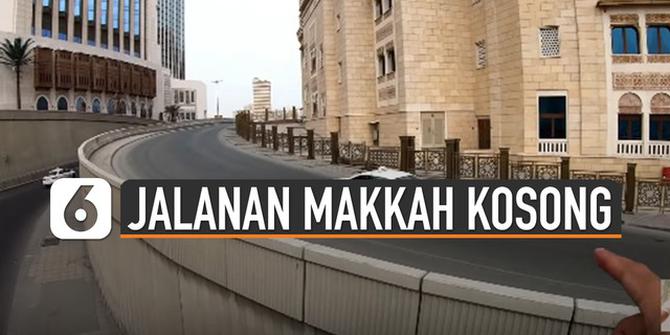 VIDEO: Pemandangan Langka, Jalanan Makkah Kosong Hampir Tak Ada Mobil