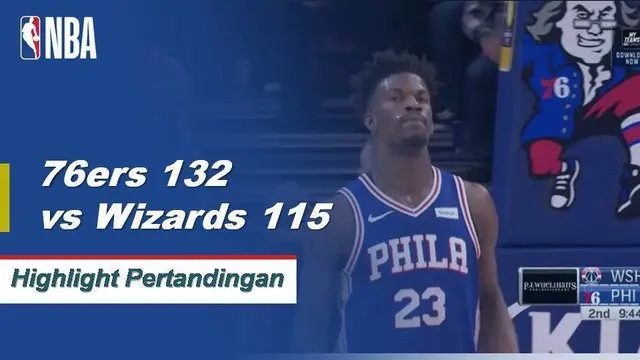 Cuplikan Pertandingan NBA : Sixers 132 vs Wizards 115