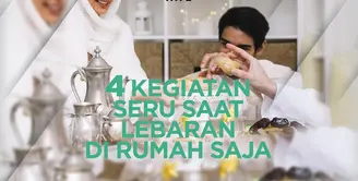 4 Kegiatan Seru Rayakan Lebaran Meski di Rumah Saja