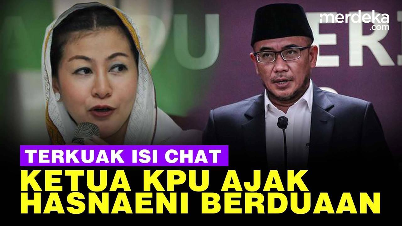 VIDEO: Terungkap Isi Chat Ketua KPU ke Hasnaeni 'Wanita Emas', Ada Ajakan Berduaan
