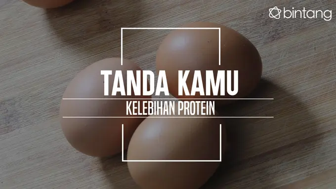 Tanda Tubuh Kelebihan Protein. (Foto: Adrian Putra, Digital Imaging: Nurman Abdul Hakim/Bintang.com)