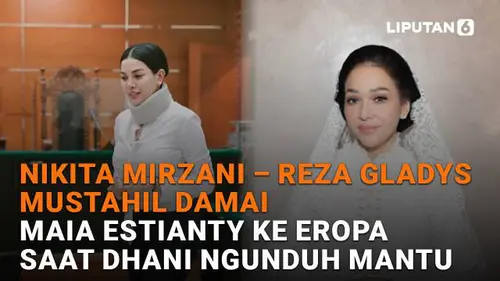 Nikita Mirzani - Reza Gladys Mustahil Damai, Maia Estianty ke Eropa Saat Dhani Ngunduh Mantu