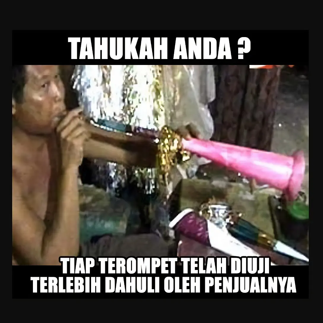 Ininih informasi yang suka tiup terompet