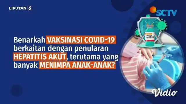 Beberapa waktu belakangan beredar informasi yang menyebut bahwa vaksinasi Covid-19 bisa memicu hepatitis akut yang banyak menjangkiti anak-anak, benarkah demikian ? Berikut penelusuran Tim Cek Fakta Liputan6.com.