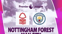 Liga Inggris - Nottingham Forest Vs Man City (Bola.com/Decika Fatmawaty)