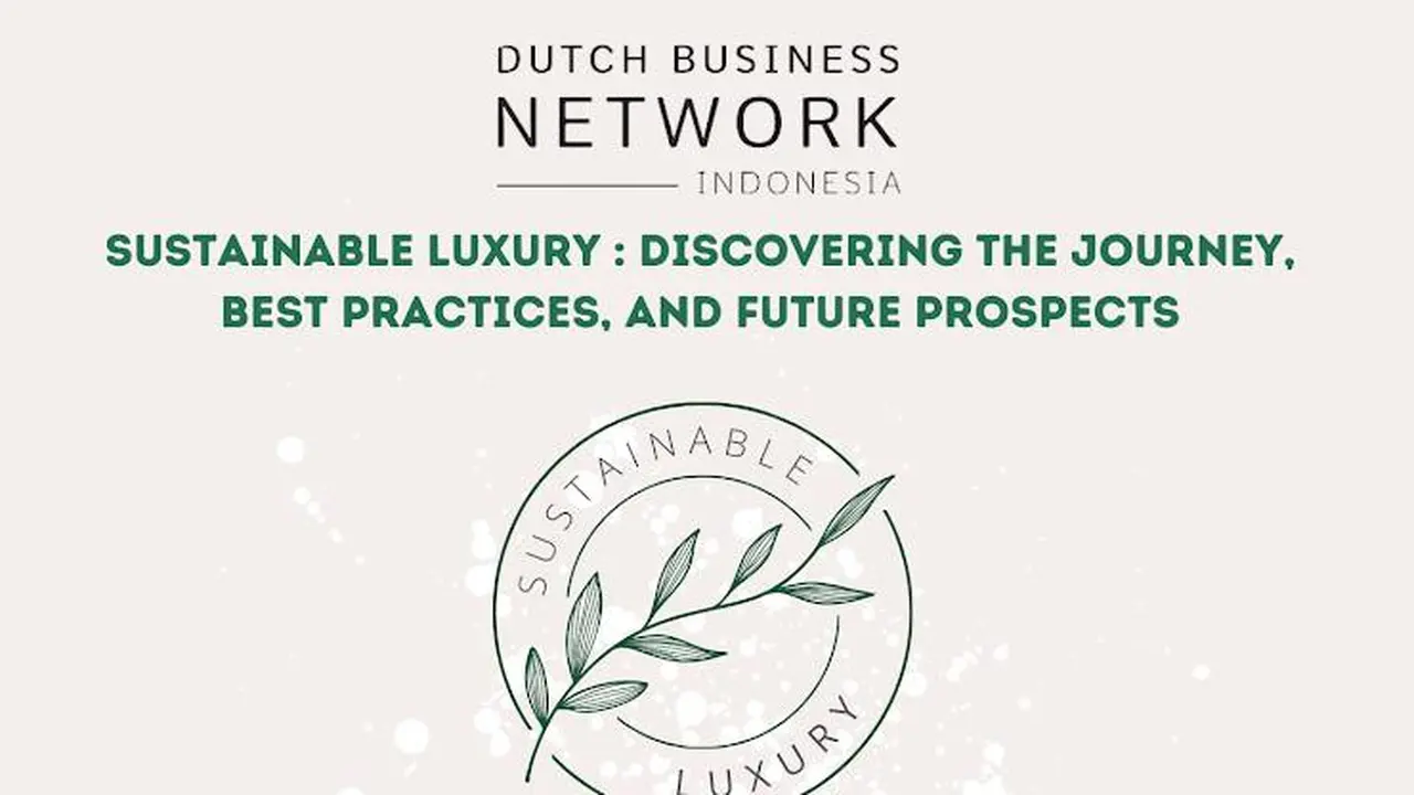 Dutch Business Network akan menggelar kegiatan diskusi bertajuk Sustainable luxury: Discovering the journey, best practices, and future prospects di Heveya, Bali pada Jumat, 21 Juni 2024. (Photo dok. Dutch Business Network)