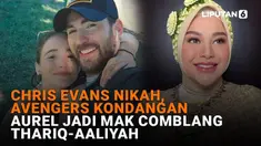 Mulai dari Chris Evans nikah Avengers kondangan hingga Aurel jadi mak comblang Thariq-Aaliyah, berikut sejumlah berita menarik News Flash Showbiz Liputan6.com.