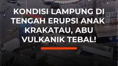 Abu vulkanik Gunung Anak Krakatau menyelimuti Bandar Lampung hingga menutup jalan dan kendaraan warga. Warga diminta menggunakan masker karena abu berdampak pada pernapasan dan iritasi mata, sementara aktivitas penerbangan, sekolah, hingga melaut ikut terganggu.