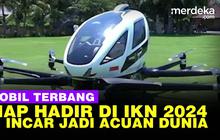 VIDEO: Mobil Terbang Siap Lalu Lalang di Langit Ibu Kota Baru 2024