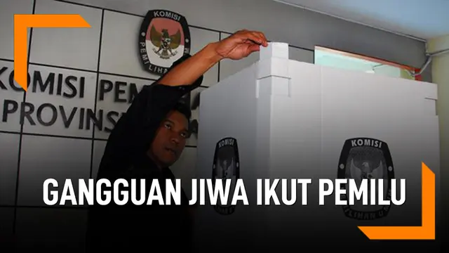 Penderita Gangguan Jiwa Ikut Pemilu 2019