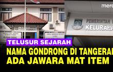 VIDEO: Kisah Jawara Mat Item dan Asal Usul Nama Gondrong di Tangerang