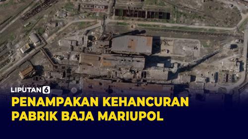 VIDEO: Ini Penampakan Kehancuran Pabrik Baja Mariupol yang diserang Rusia