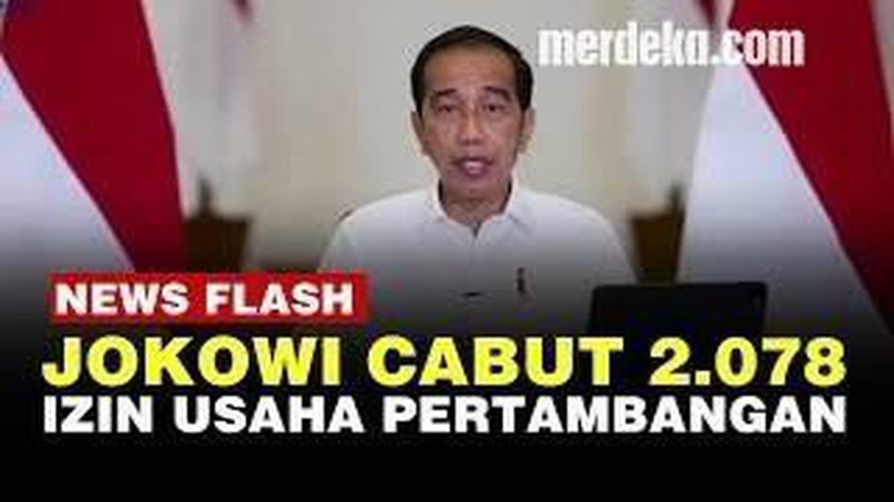 VIDEO: Tegas! Ini Alasan Jokowi Cabut Izin 2.078 Perusahaan Tambang Minerba