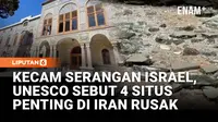 Situs Warisan Dunia di Iran Rusak Akibat Serangan Israel, UNESCO Angkat Suara