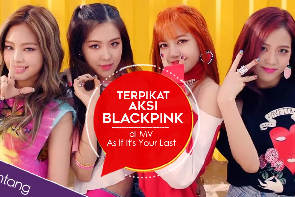 [Bintang] Terpikat Aksi BLACKPINK di MV As If It's Your Last 