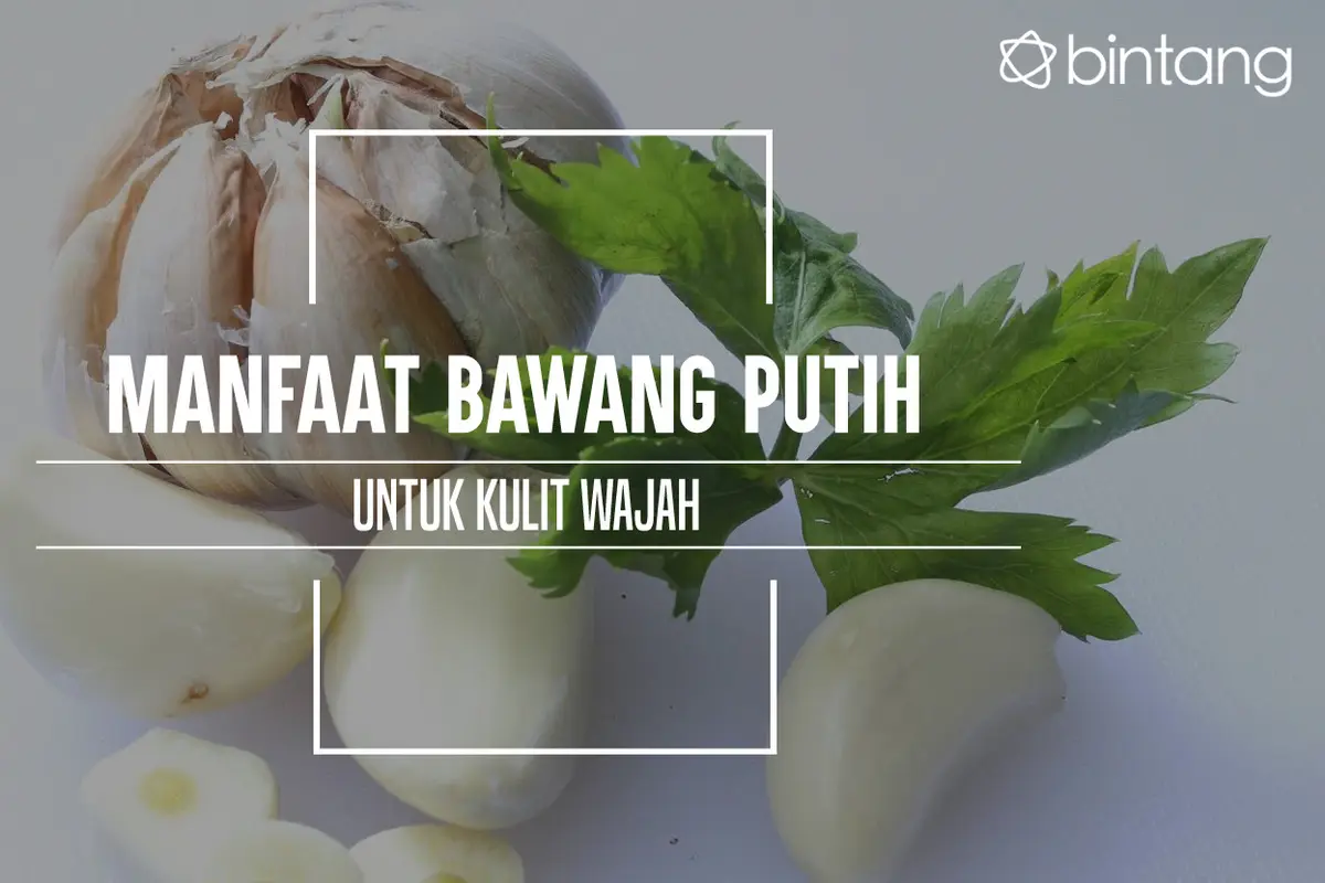 Manfaat Bawang Putih untuk Kulit Wajah