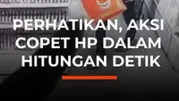 Perhatikan, Aksi Copet HP Dalam Hitungan Detik