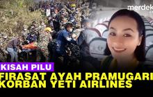 VIDEO: Cerita Pilu Ayah Pramugari Korban Yeti Airlines Sempat Larang Putrinya Terbang