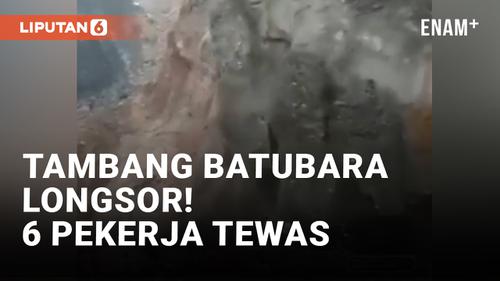 VIDEO: 6 Pekerja Tewas Tertimbun Longsor Tambang Batu Bara