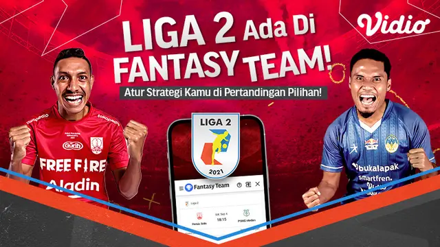 Nonton Pertandingan Liga 2 dan Mainkan Game Bola Fantasy Team Hanya di Vidio