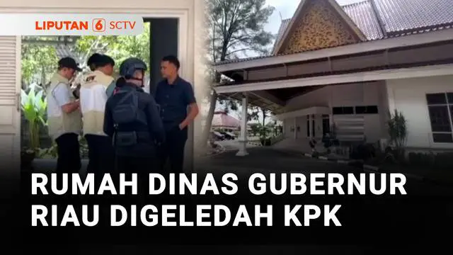 Rumah Dinas Gubernur Riau Digeledah oleh KPK