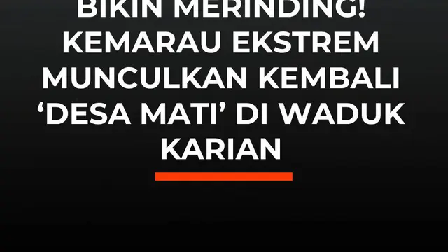 Bikin Merinding! Kemarau Ekstrem Munculkan Kembali 'Desa Mati' di Waduk Karian