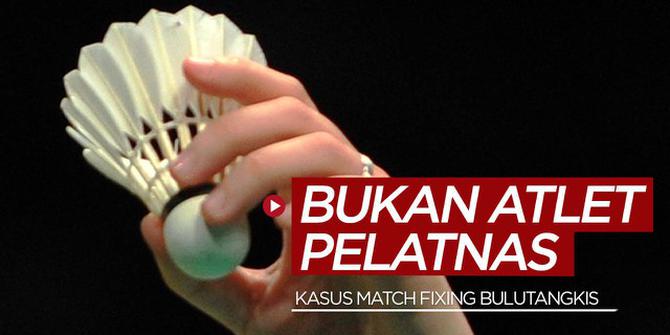 VIDEO: 8 Atlet Bulutangkis Indonesia yang Tersangkut Kasus Match Fixing Bukan dari Pelatnas Cipayung PBSI