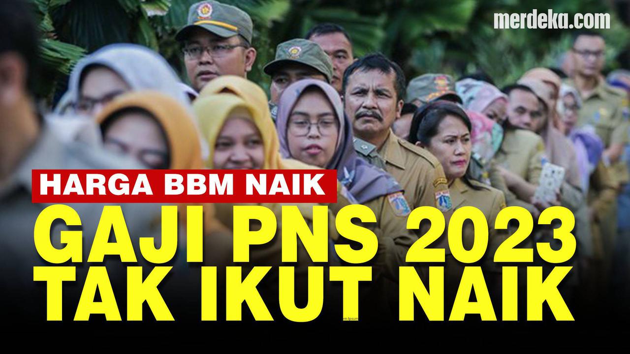 VIDEO: Pemerintah Tak Berencana Naikkan Gaji PNS di 2023 Meski Ada Kenaikan Harga BBM