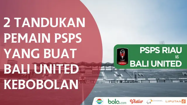 VIDEO: 2 Tandukan Pemain PSPS yang Buat Bali United Kebobolan